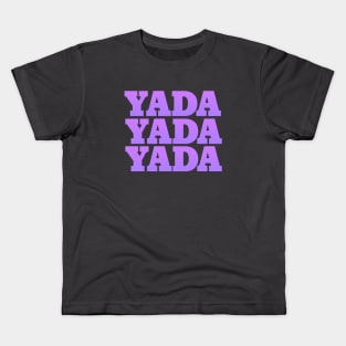 Yada Yada Yada Kids T-Shirt